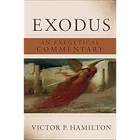 Exodus: An Exegetical and Theological Exposition of Holy Scripture ...